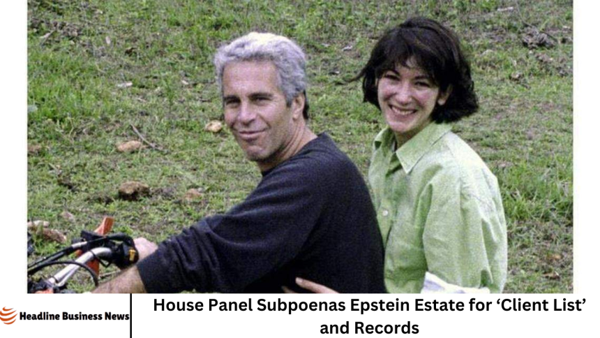 House Panel Subpoenas Epstein Estate for ‘Client List’ and Records