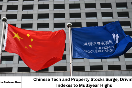 Chinese Tech and Property Stocks Surge, Driving Indexes to Multiyear Highs