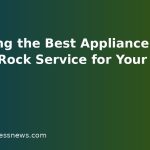 Choosing the Best Appliance Repair Round Rock Service for Your Home